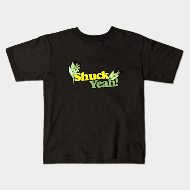 Shuck YEAH Kids T-Shirt by bubbsnugg